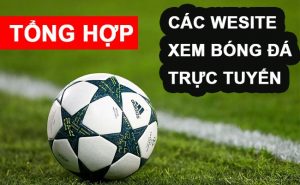 Các trang web xem bóng đá trực tuyến tốt nhất
